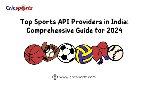 Top Sports API Providers in India: Comprehensive Guide for 2024
